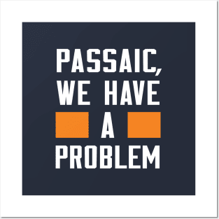 Passaic - We Have A Problem Posters and Art